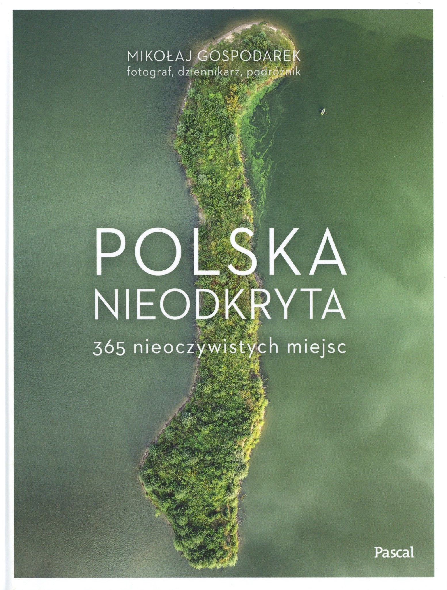 Polska nieodkryta. 365 nieoczywistych miejsc