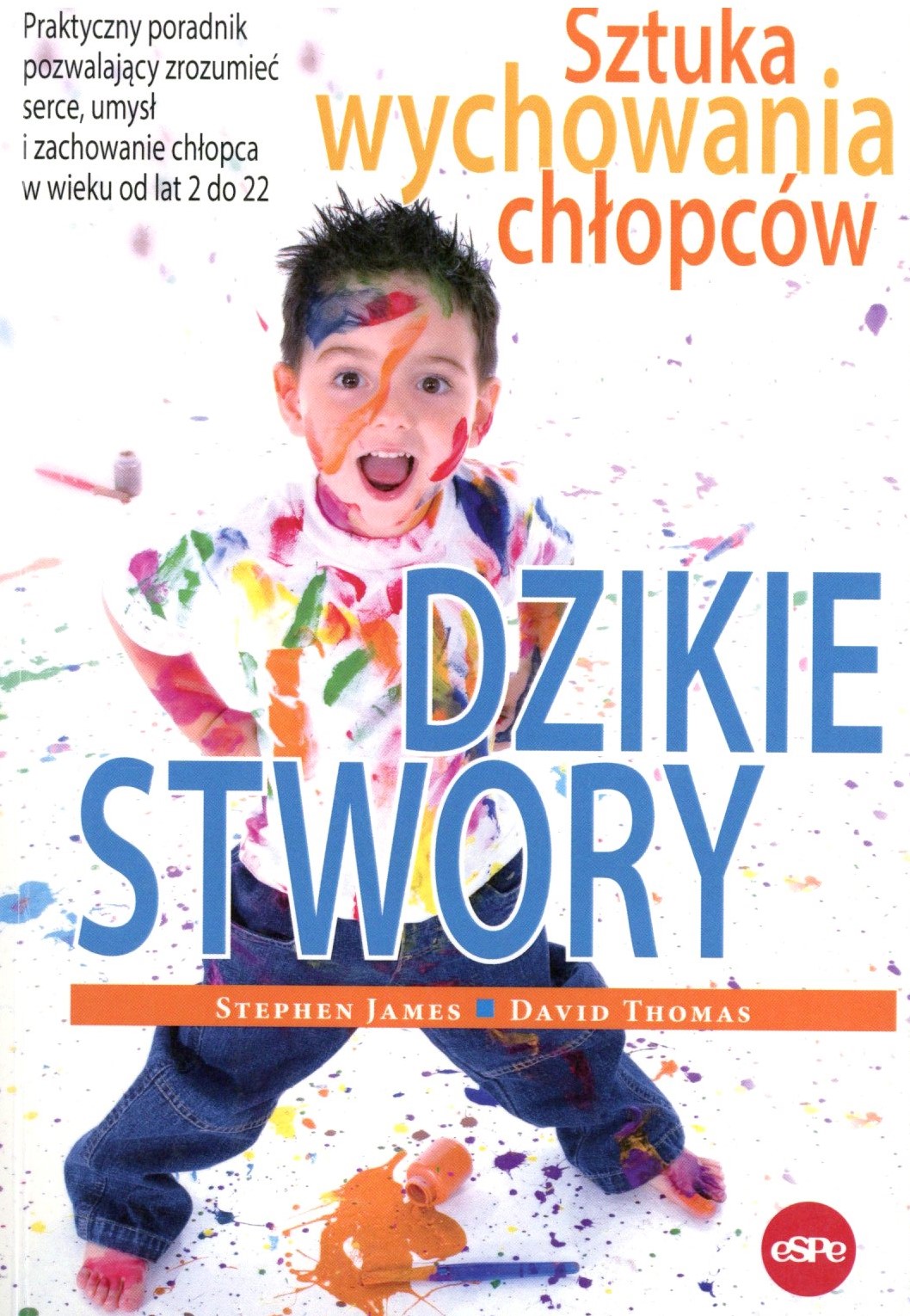 Dzikie stwory. Sztuka wychowania chłopców