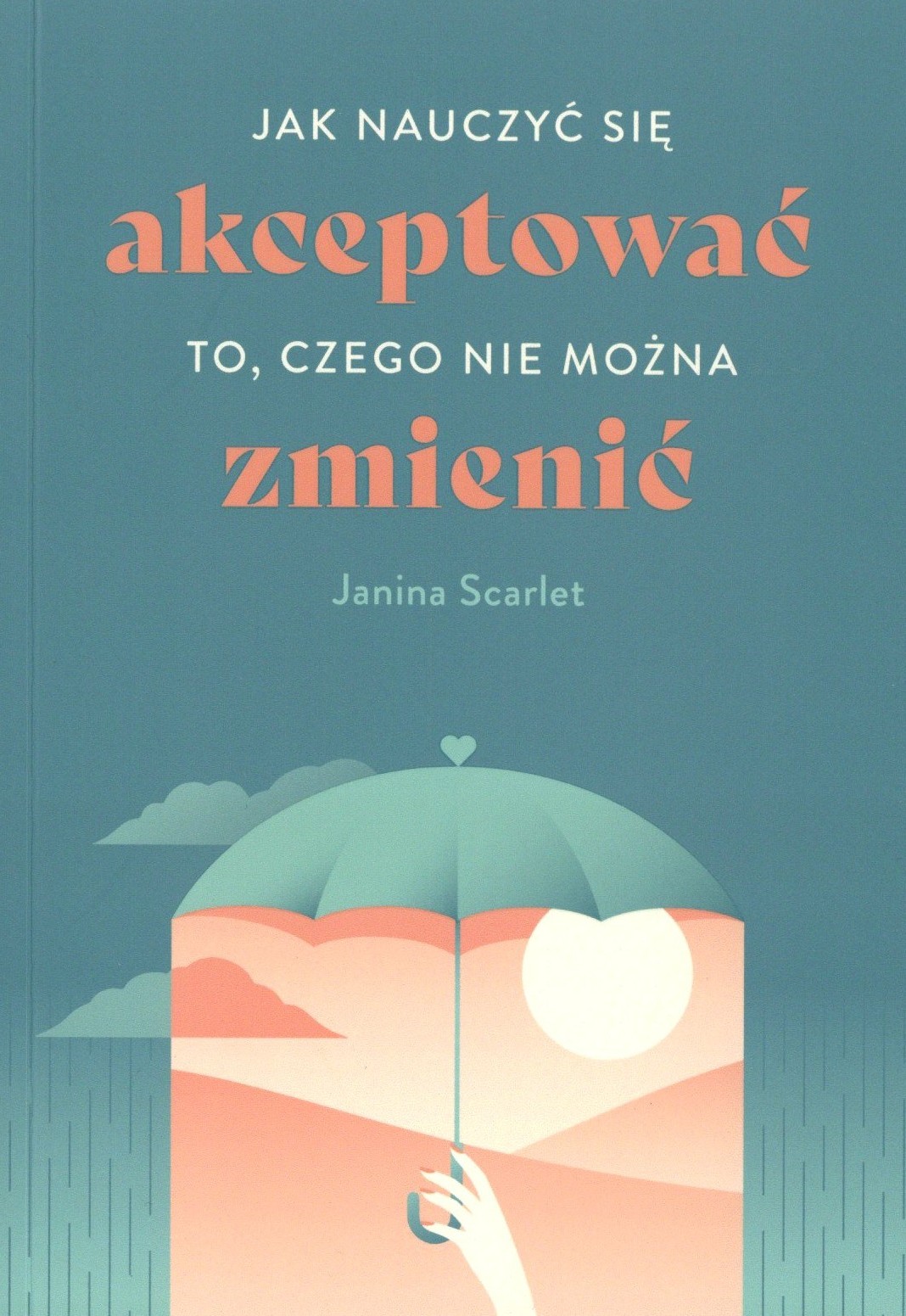 Jak nauczyć się akceptować to, czego nie można zmienić
