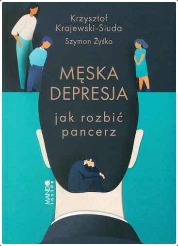 Męska depresja : jak rozbić pancerz