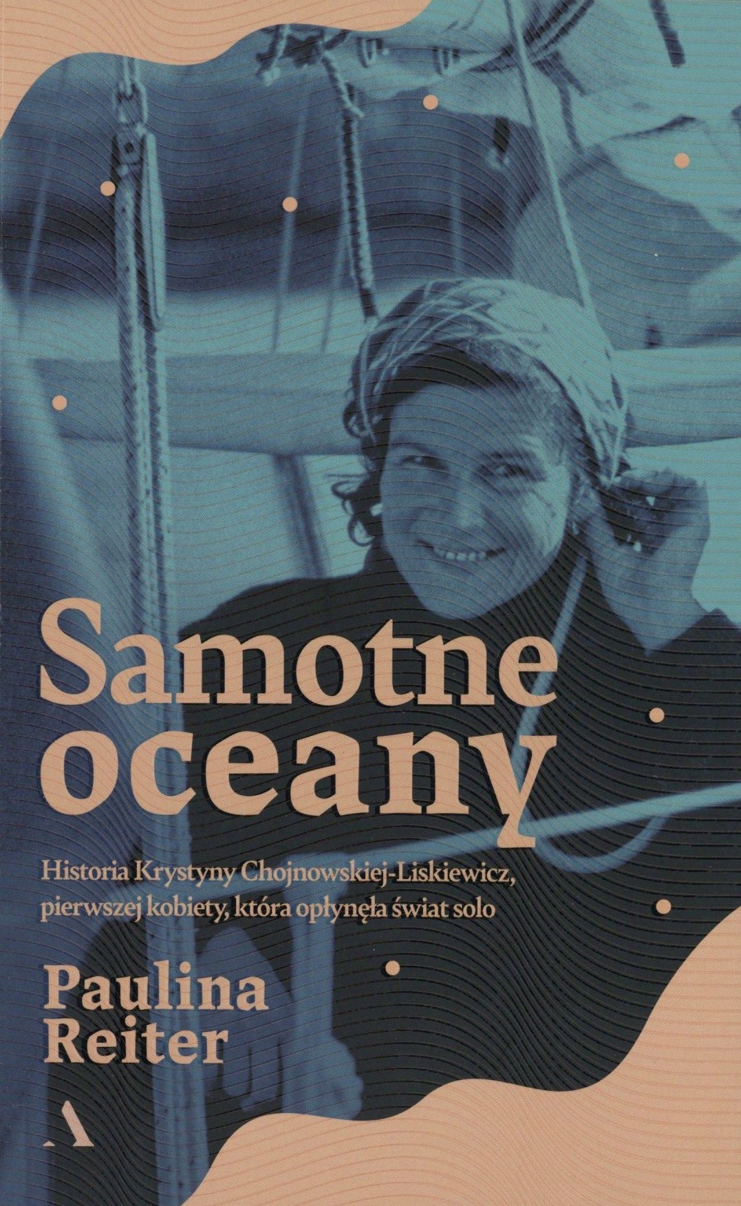 Samotne oceany. Historia Krystyny Chojnowskiej-Liskiewicz, …