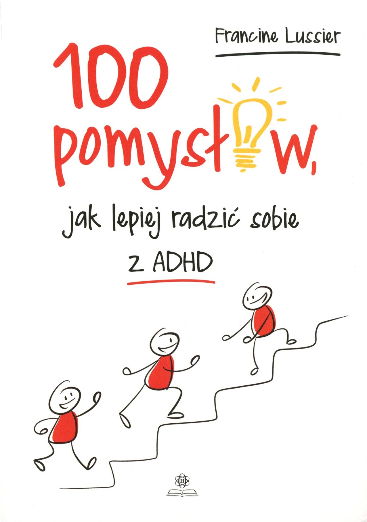 100 pomysłów, jak lepiej radzić sobie z ADHD