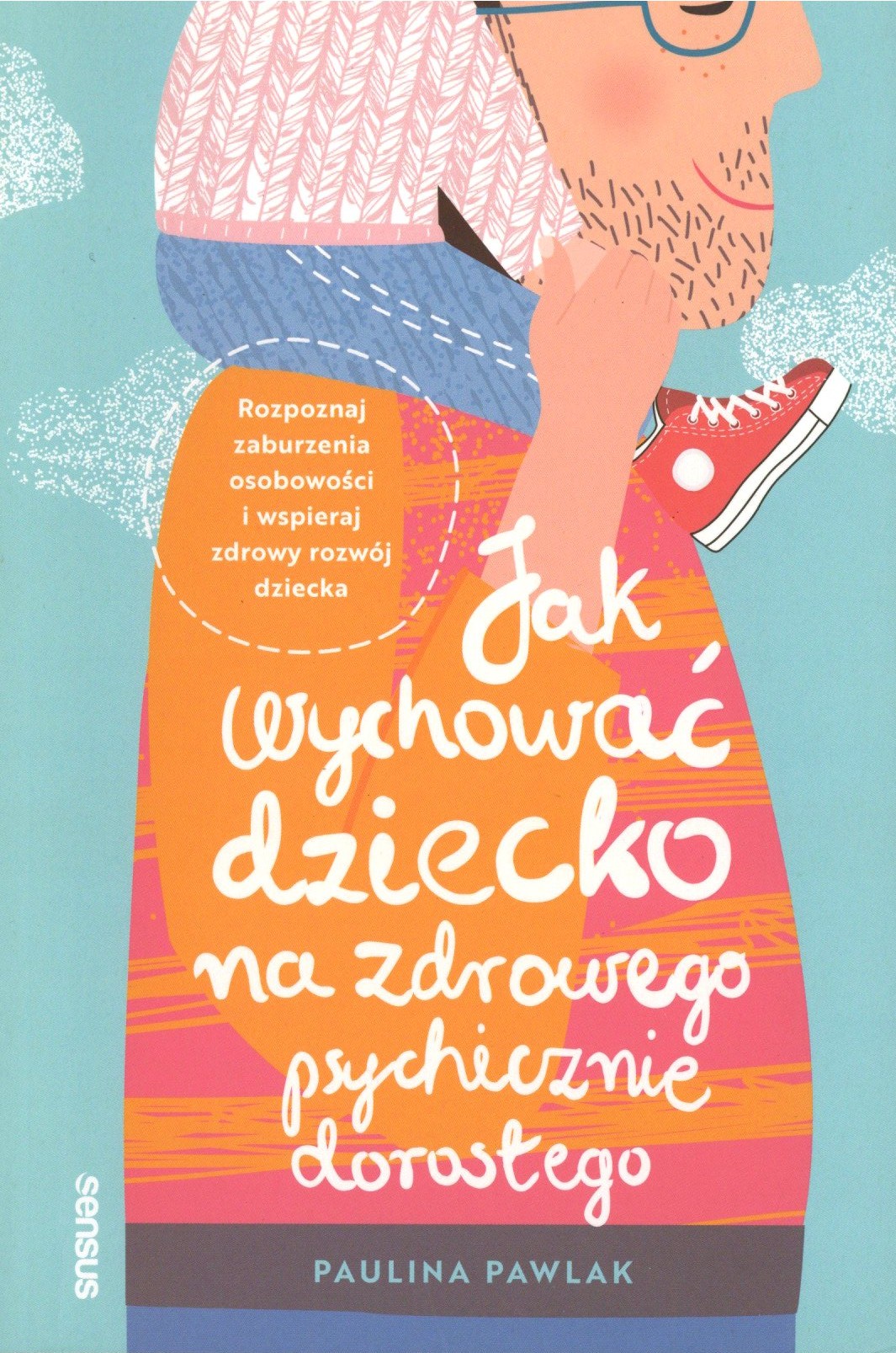 Jak wychować dziecko na zdrowego psychicznie dorosłego