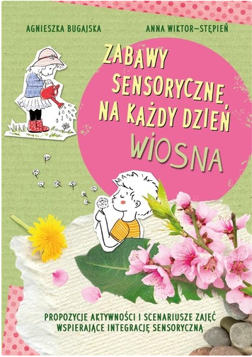 Zabawy sensoryczne na każdy dzień : propozycje aktywności i…