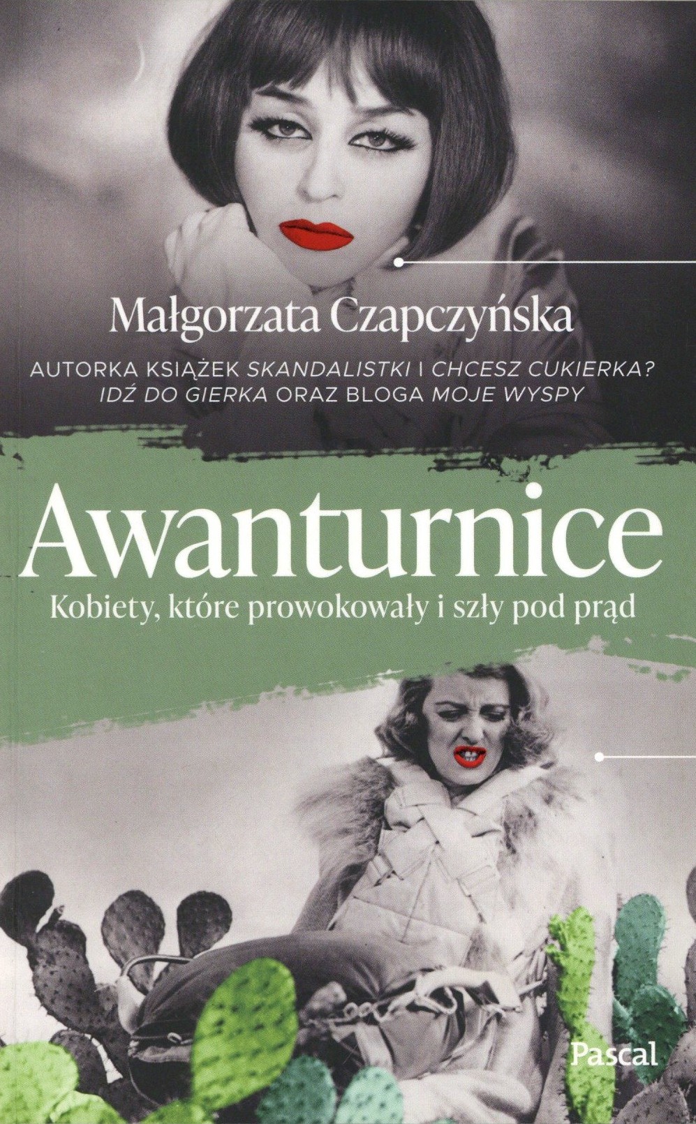 Awanturnice. Kobiety, które prowokowały i szły pod prąd