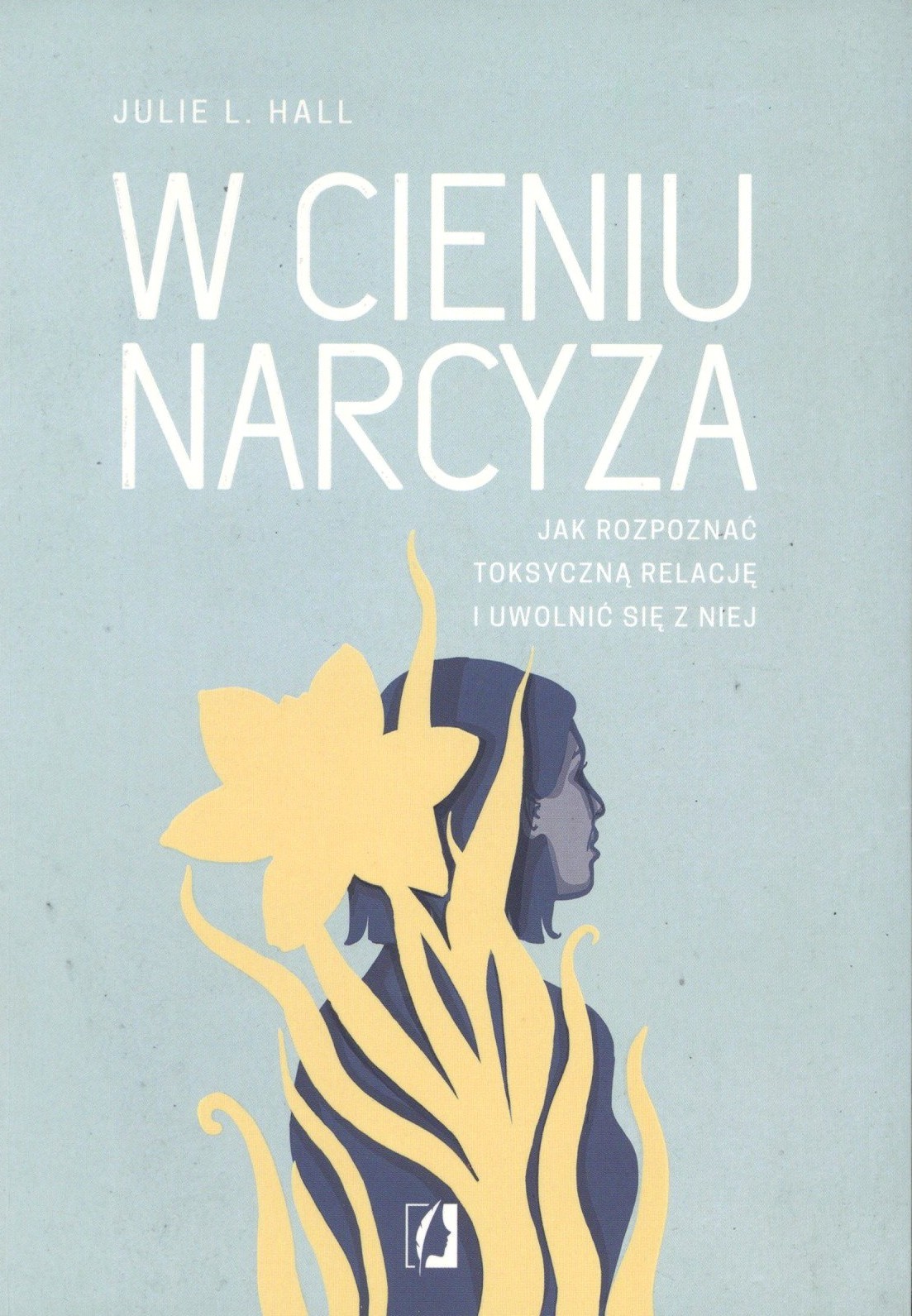 W cieniu narcyza. Jak rozpoznać toksyczną relację i uwolnić…