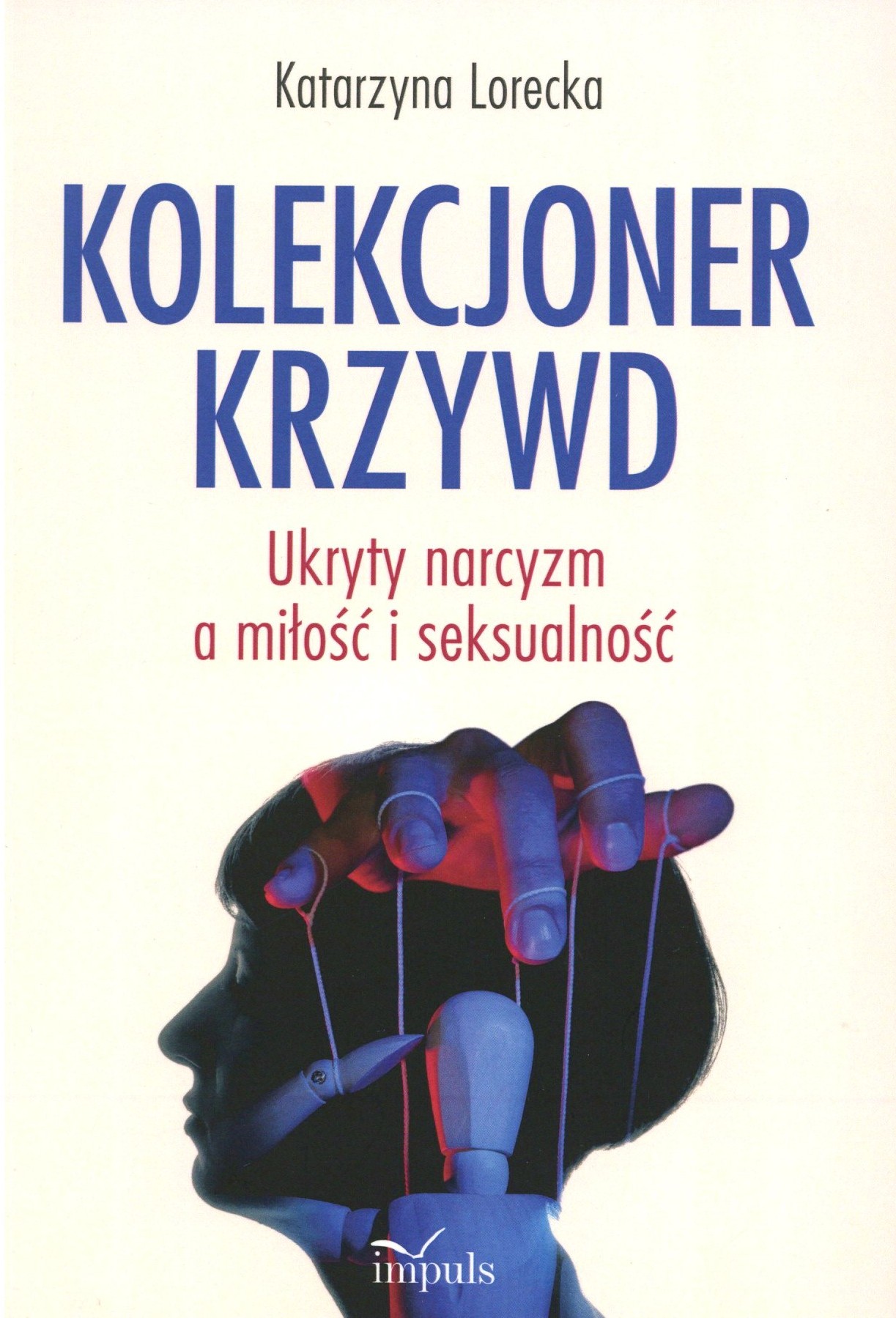Kolekcjoner krzywd. Ukryty narcyzm a miłość i seksualność