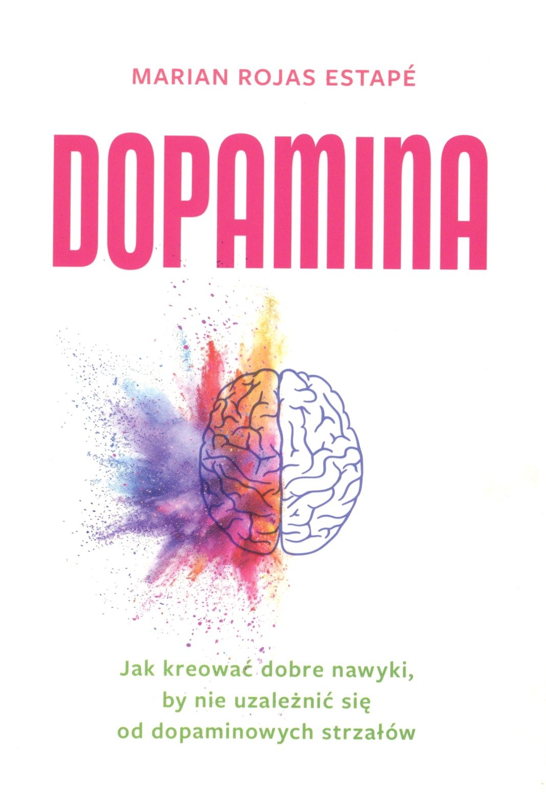 Dopamina. Jak kreować dobre nawyki, by nie uzależnić się od…