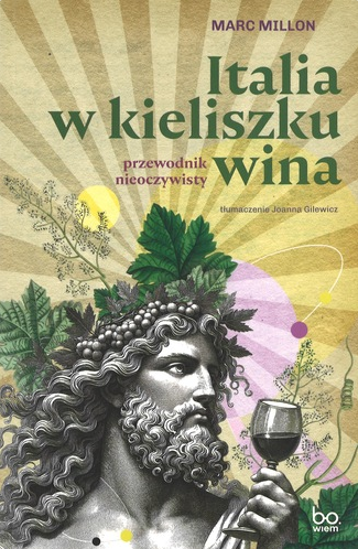 Italia w kieliszku wina : przewodnik nieoczywisty