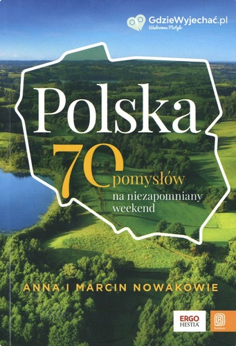 Polska : 70 pomysłów na niezapomniany weekend