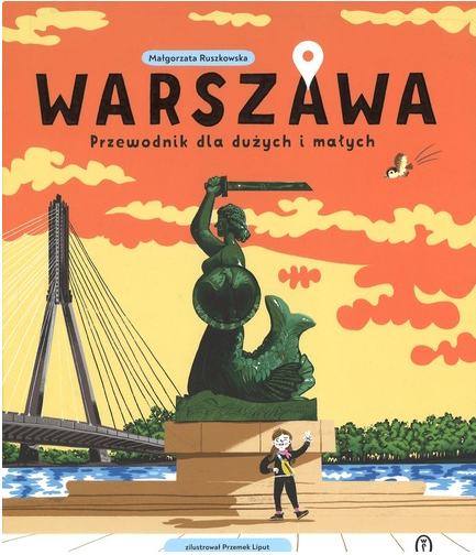 Warszawa : przewodnik dla dużych i małych