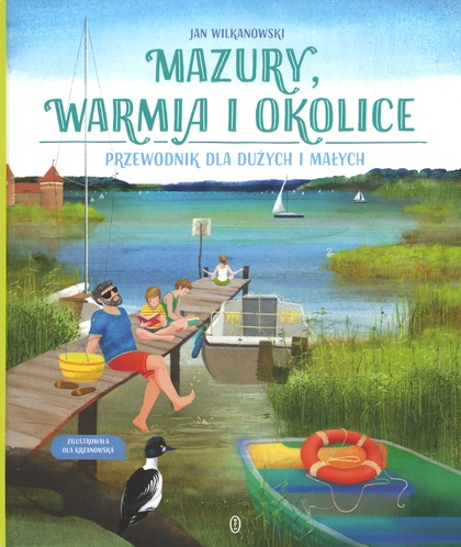Mazury, Warmia i okolice. Przewodnik dla dużych i małych