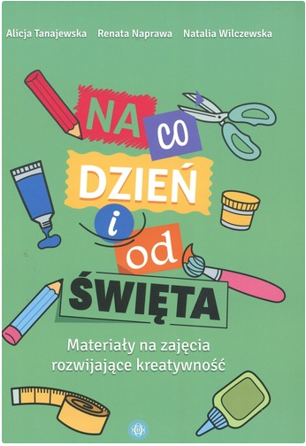 Na co dzień i od święta : materiały na zajęcia rozwijające …